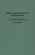 Print and broadcast journalism : a critical examination por Edd Applegate