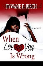 When loving you is wrong : a novel