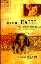 Song of Haiti : the lives of Dr. Larimer and Gwen Mellon at Albert Schweitzer Hospital of Deschapelles