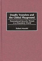 Deadly transfers and the global playground : transnational security threats in a disorderly world