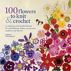 100 flowers to knit and crochet