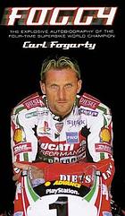 Foggy : the explosive autobiography of the four-time Superbike world champion