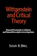 Wittgenstein and critical theory : beyond postmodern criticism and toward descriptive investigations