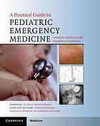 A practical guide to pediatric emergency medicine : caring for children in the emergency department