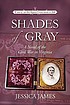 Shades of gray : a novel of the Civil War in Virginia,... 著者：  Jessica James 