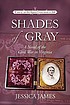 Shades of gray : a novel of the Civil War in Virginia,... by  Jessica James, (Novelist) 