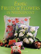 Exotic fruits & flowers in needlepoint