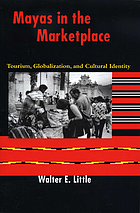 Mayas in the marketplace : tourism, globalization, and cultural identity