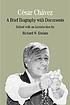 Cesar Chavez : a brief biography with documents by  Richard W Etulain 