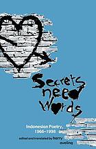 Secrets need words : Indonesian poetry, 1966-1998