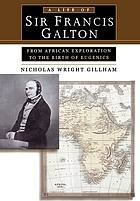 A life of Sir Francis Galton : from African exploration to the birth of Eugenics