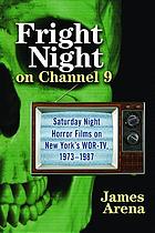 Fright night on Channel 9 : Saturday night horror films on New York's WOR-TV, 1973-1987