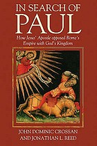 In search of Paul : how Jesus's aspostle opposed Rome's empire with God's kingdom ; a new vision of Paul's words & world