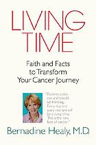 Living time : faith and facts to transform your cancer journey