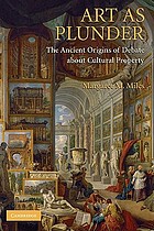 Art as plunder : the ancient origins of debate about cultural property