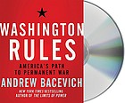 Washington rules : [America's path to permanent war]