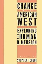 Change in the American West : exploring the human dimension