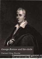 George Borrow and his circle, wherein may be found many hitherto unpublished letters of Borrow and his friends,