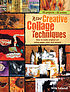 New creative collage techniques : how to make... by  Nita Leland 