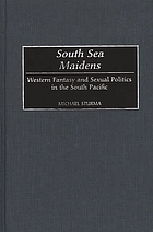 South Sea maidens : Western fantasy and sexual politics in the South Pacific