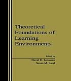 Theoretical foundations of learning environments