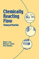Chemically reacting flow : theory and practice