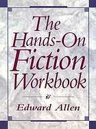 The Hands-on fiction workbook : an activity-based approach to fiction writing