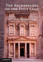 The archaeology of the Holy Land : from the destruction of Solomon's Temple to the Muslim conquest