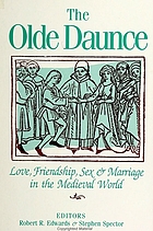 The Olde daunce : love, friendship, sex, and marriage in the medieval world