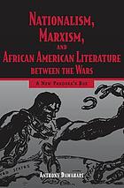 Nationalism, Marxism, and African American literature between the wars : a new Pandora's box
