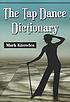 The tap dance dictionary by  Mark Knowles 