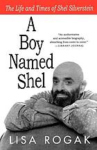 A boy named Shel : the life & times of Shel Silverstein