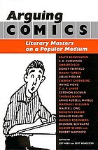 Arguing comics : literary masters on a popular medium