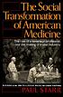 The social transformation of American medicine... by  Paul Starr 