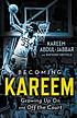 Becoming Kareem : growing up on and off the court by  Kareem Abdul-Jabbar 