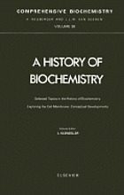 Comprehensive biochemistry. Volume 39, Selected topics in the history of biochemistry : exploring the cell membrane : conceptual developments