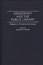 Democracy and the public library : essays on fundamental issues