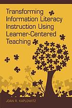 Transforming information literacy instruction using learner-centered teaching