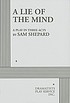 A lie of the mind : a play in three acts by Sam Shepard