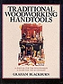 Traditional woodworking handtools : a manual for... por Graham Blackburn