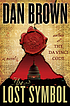 The lost symbol : a novel by  Dan Brown 