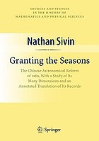 Granting the seasons : the Chinese astronomical reform of 1280, with a study of its many dimensions and a translation of its records : Shou shih li cong kao