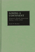 Losing a continent : France's North American policy, 1753-1763