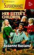 Her sister's children 著者： Roxanne Rustand
