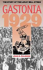 Gastonia, 1929 : the story of the Loray Mill Strike