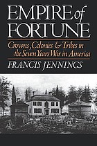Empire of fortune : crowns, colonies, and tribes in the Seven Years War in America