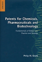 Patents for chemicals, pharmaceuticals, and biotechnology : fundamentals of global law, practice, and strategy