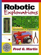 Robotic explorations : a hands-on introduction to engineering