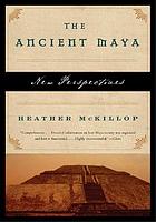 The ancient Maya : new perspectives