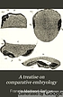 A treatise on comparative embryology, von Francis M Balfour